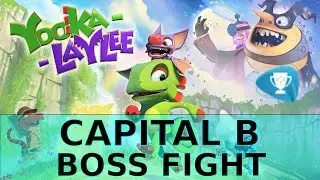 Yooka Laylee - FINAL BOSS FIGHT - Capital B