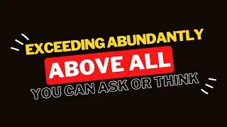 Exceeding Abundantly Above All You Can Ask Or Think | Exodus 12:36, 40-41