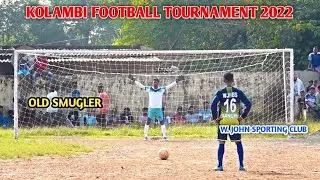 Best Penalty Kick Highlights 2022|Old Smugler v/s W. John Sporting Club|Kolambi Football Match|