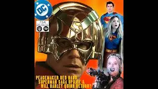 Peacemaker Red Band Trailer, Superman Saga Update and Will Harley Quinn Return?