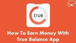 how to earn money by true balance