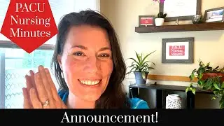 PACU Nursing Minutes, Announcement!