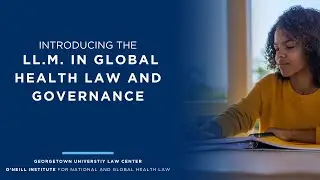 Introducing the LL.M. in Global Health Law and Governance