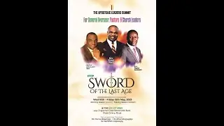 THE APOSTOLIC LEADERS SUMMIT 2023- THE SWORD OF THE LAST AGE