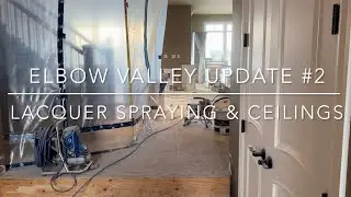 Elbow Valley Update #2 - Lacquer spraying & ceilings