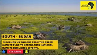 South Sudan | $50 millions from Green Climate Fund to strengthen national climate resilience efforts
