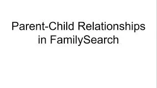 Parent-Child Relationships in FamilySearch