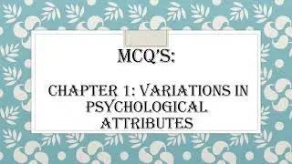 Class 12 Psychology Ch 1 MCQs: Variations in Psychological Attributes