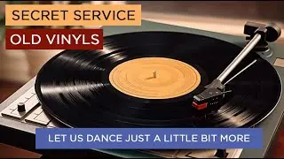 Secret Service. Old vinyl. Episode 5: Let Us Dance Just A Little Bit More