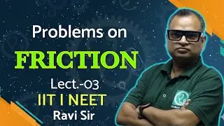 FRICTION - 3rd Lecture: Problems on Static & Kinetic Friction Explained | Ravi Sir