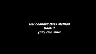(51) Gee Whiz - Hal Leonard Bass Method (Book 1)