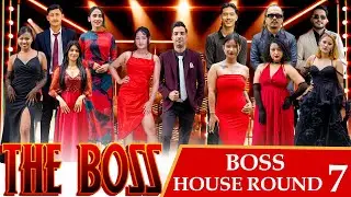 THE BOSS || BOSS HOUSE ROUND 7