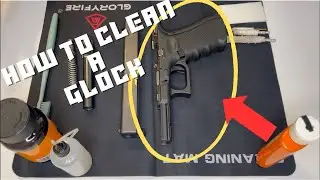 HOW TO CLEAN A GLOCK