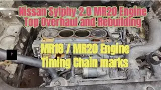 Nissan MR18 / MR20 Engine Top Overhaul and Engine Timing Marks Replacement.#timing #engine #sylphy