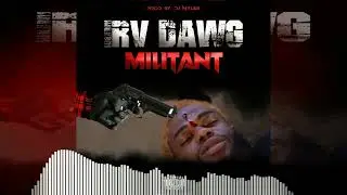 Irvdawg - Militant (Official Audio) King Brack Burial