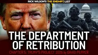 THE DEPARTMENT OF RETRIBUTION: Trump's Project 2025: Up Close and Personal x The Enemies List