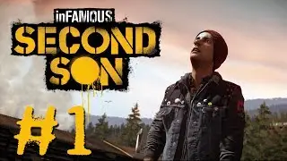 Infamous Second Son - Part 1| EXPLOSIVE BEGINNINGS