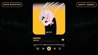 [BASS BOOSTED + EMPTY ARENA] MEOVV - MEOW ||kpoptifyy
