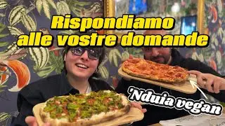 PIZZA con la 'NDUJA VEGANA mentre RISPONDO alle VOSTRE DOMANDE | ZONA ROMA BUFALOTTA