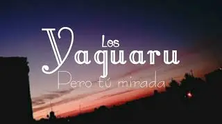 Pero tu mirada - Los Yaguaru (Letra)