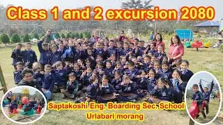 Class 1 and 2 Excursion 2080 / Saptakoshi Eng. Boarding Sec. School, Urlabari Morang