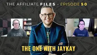 The One with JayKay Dowdall | The Affiliate Files - Episode 50