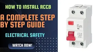 How to Install RCCB: A Complete Step-by-Step Guide | Electrical Safety