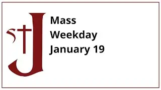 Mass - Monday of the 2nd Week in Ordinary Time - Jan 19