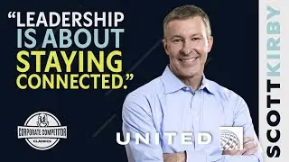 CCP Classics | United Airlines CEO Scott Kirby asks: Is your team spending enough time together?