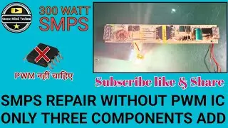PWM IC BURN SMPS REPAIRING||300W SMPS REPAIR WITHOUT PWM IC