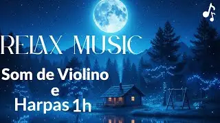 Relax Music: Violino e Harpas para ALÍVIO do Estresse e Ansiedade (1 Hora)