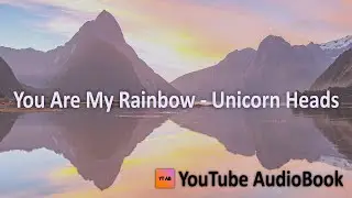 You Are My Rainbow - Unicorn Heads |YouTube AudioBook|