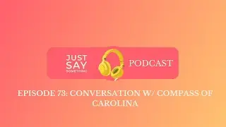 Episode 73: Conversation With Compass of Carolina