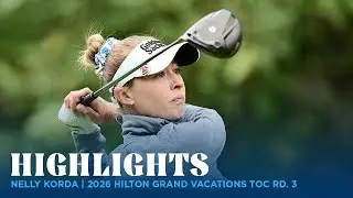 Korda dominates moving day and went -8 at Hilton Grand Vacations LPGA Tournament of Champions
