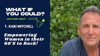 T. Kari Mitchell (T.K.): Empowering Women 60+ to Rock Their Second Act with Purpose & Power