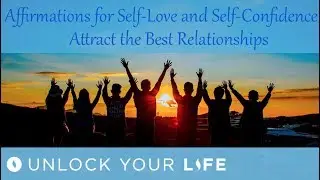 Affirmations for Self Love and Self Confidence, Attract the Best Relationships
