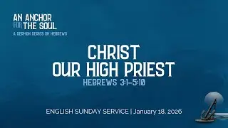 CBC | English Sunday Service | 18 January 2026 | An Anchor For The Soul | Christ Our High Priest