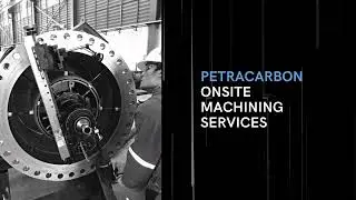 Onsite Machining Services | Petracarbon