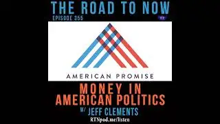 # 355 Money in American Politics w/ Jeff Clements