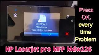 Load tray 1, Plain A4, pre ok to continue HP Printer problem and error. Hp LaserJet Pro MFP M226dw.