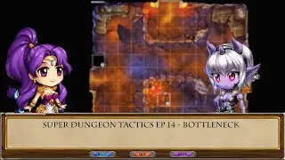 Super Dungeon Tactics EP 14 - Bottleneck Bounty mission
