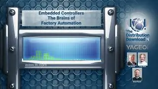 The Distribution Download: YAGEO - Embedded Controllers: The Brains of Factory Automation (Ep. 3)