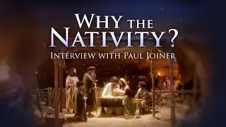 Why the Nativity? Interview with Paul Joiner