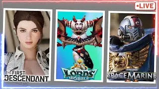 The First Descendant // Lords Mobile // Space Marine 2 // LIVE