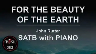 For the Beauty of the Earth - SATB with PIANO | John Rutter