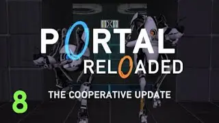 Portal Reloaded Playthrough: Episode 8: Cooperative Update, Chambers 01 - 10
