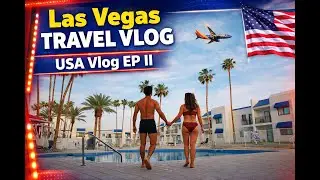 Las Vegas Travel Vlog | USA Vlog EP II