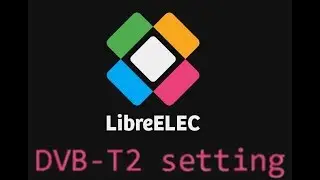 LibreELEC - DVB-T2 setting