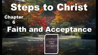 Steps to Christ - Chapter 6 Faith and Acceptance