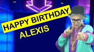 Happy Birthday ALEXIS! Today is your birthday!